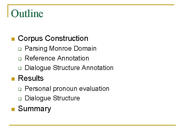 Outline n Corpus Construction q q q n Results q q n Parsing Monroe