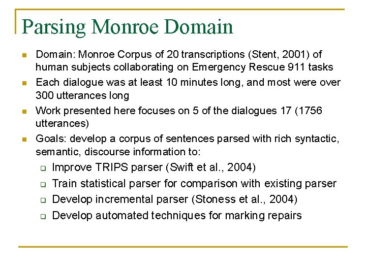 Parsing Monroe Domain n n Domain: Monroe Corpus of 20 transcriptions (Stent, 2001) of