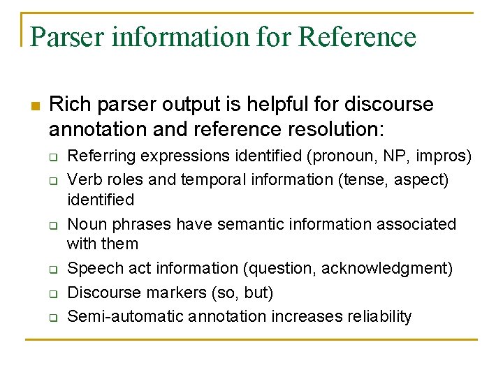 Parser information for Reference n Rich parser output is helpful for discourse annotation and