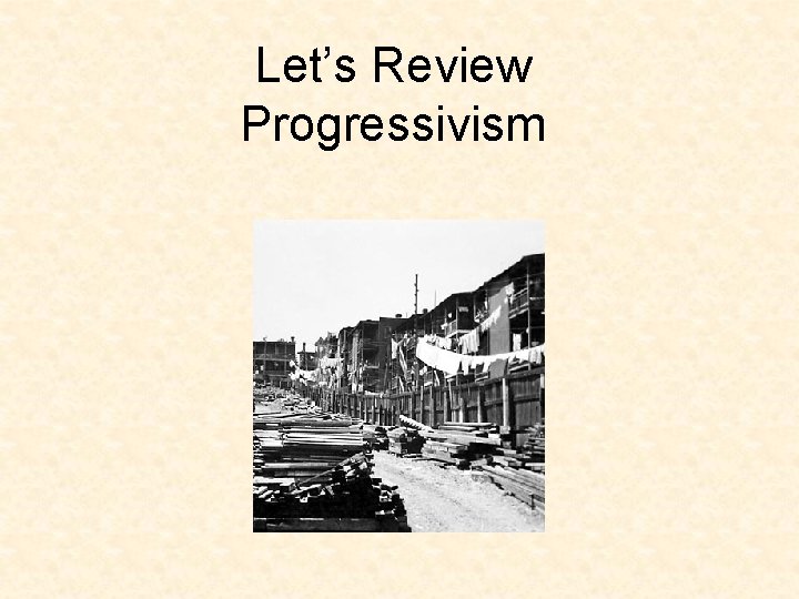 Let’s Review Progressivism Let’s Review Progressivism