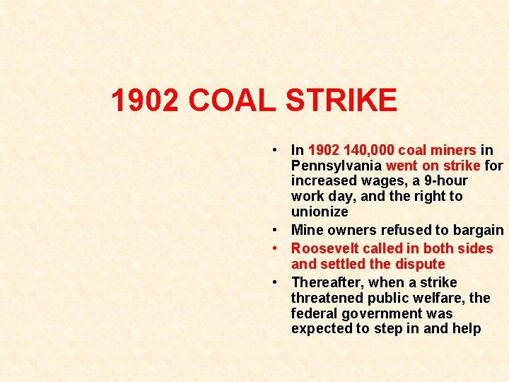 1902 COAL STRIKE • In 1902 140, 000 coal miners in Pennsylvania went on 1902 COAL STRIKE • In 1902 140, 000 coal miners in Pennsylvania went on