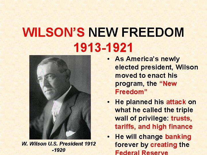 WILSON’S NEW FREEDOM 1913 -1921 W. Wilson U. S. President 1912 -1920 • As WILSON’S NEW FREEDOM 1913 -1921 W. Wilson U. S. President 1912 -1920 • As