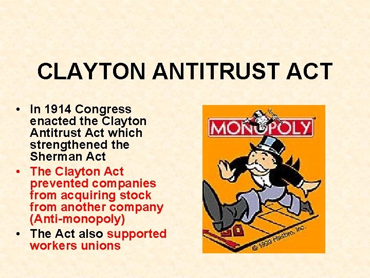 CLAYTON ANTITRUST ACT • In 1914 Congress enacted the Clayton Antitrust Act which strengthened CLAYTON ANTITRUST ACT • In 1914 Congress enacted the Clayton Antitrust Act which strengthened