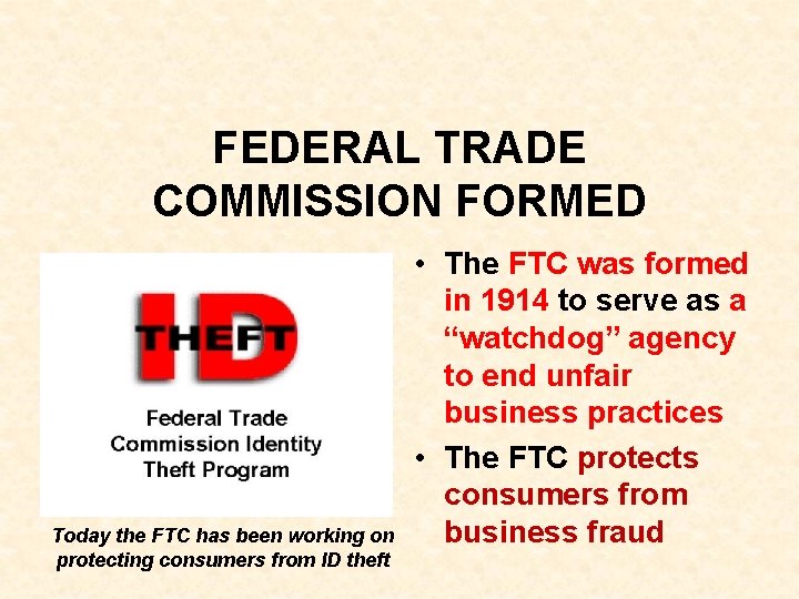 FEDERAL TRADE COMMISSION FORMED Today the FTC has been working on protecting consumers from FEDERAL TRADE COMMISSION FORMED Today the FTC has been working on protecting consumers from