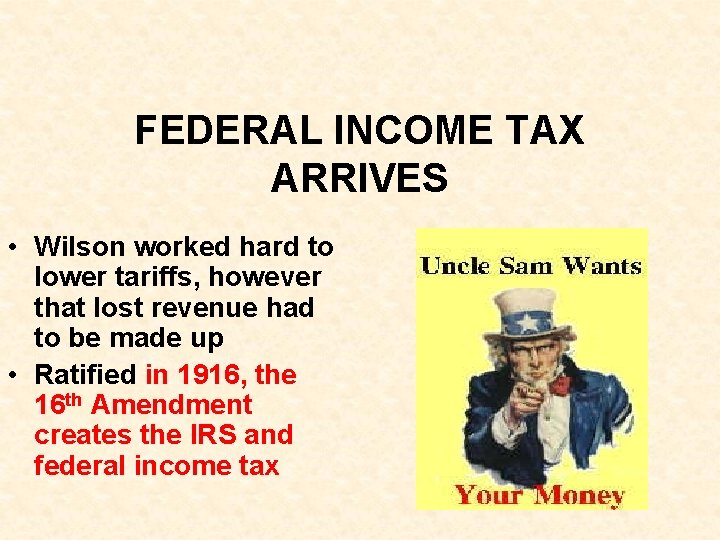 FEDERAL INCOME TAX ARRIVES • Wilson worked hard to lower tariffs, however that lost FEDERAL INCOME TAX ARRIVES • Wilson worked hard to lower tariffs, however that lost