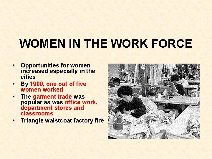WOMEN IN THE WORK FORCE • Opportunities for women increased especially in the cities WOMEN IN THE WORK FORCE • Opportunities for women increased especially in the cities