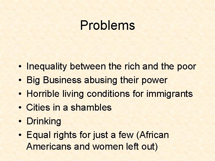 Problems • • • Inequality between the rich and the poor Big Business abusing Problems • • • Inequality between the rich and the poor Big Business abusing