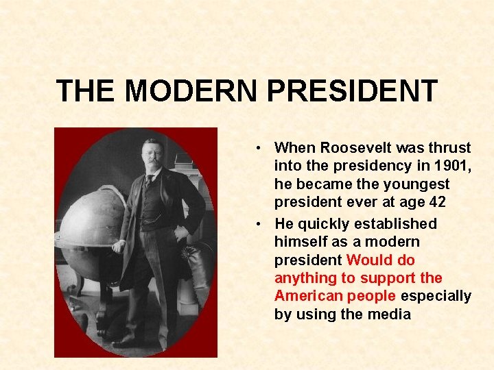 THE MODERN PRESIDENT • When Roosevelt was thrust into the presidency in 1901, he THE MODERN PRESIDENT • When Roosevelt was thrust into the presidency in 1901, he