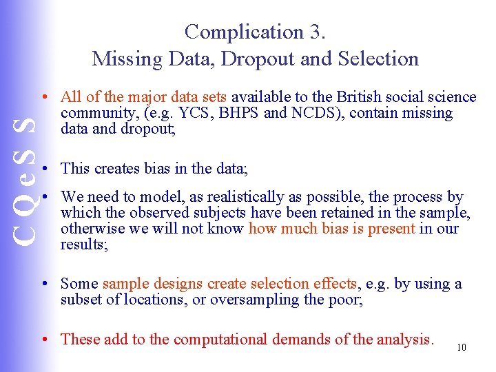CQe. S S Complication 3. Missing Data, Dropout and Selection • All of the