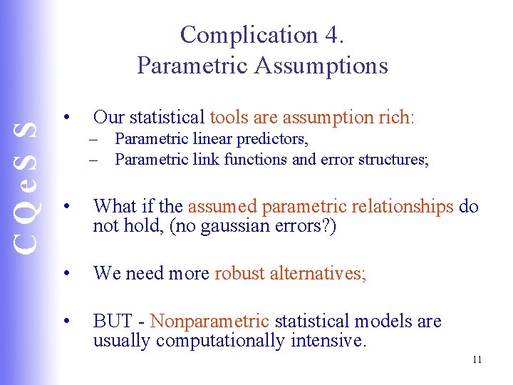 CQe. S S Complication 4. Parametric Assumptions • Our statistical tools are assumption rich: