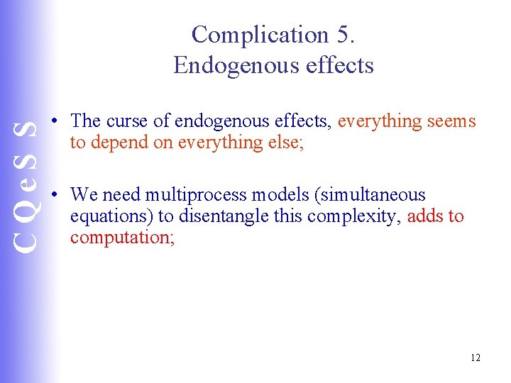 CQe. S S Complication 5. Endogenous effects • The curse of endogenous effects, everything