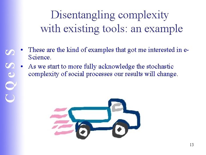 CQe. S S Disentangling complexity with existing tools: an example • These are the