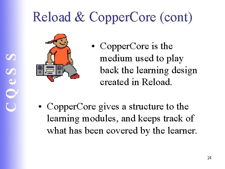 CQe. S S Reload & Copper. Core (cont) • Copper. Core is the medium