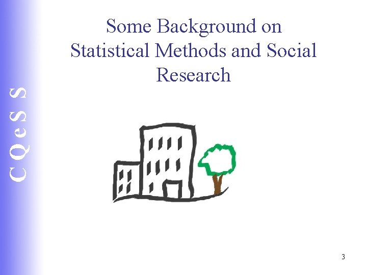 CQe. S S Some Background on Statistical Methods and Social Research 3 