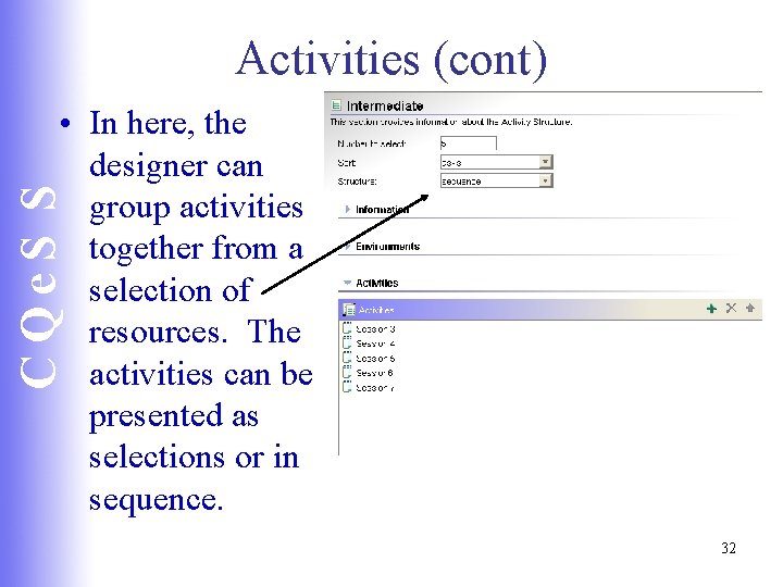 Activities (cont) CQe. S S • In here, the designer can group activities together