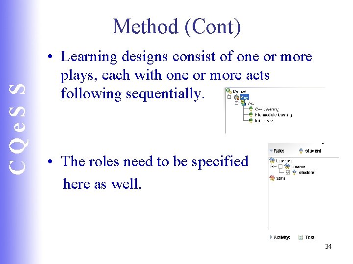 CQe. S S Method (Cont) • Learning designs consist of one or more plays,