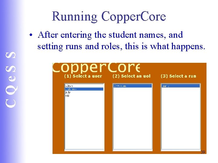 CQe. S S Running Copper. Core • After entering the student names, and setting