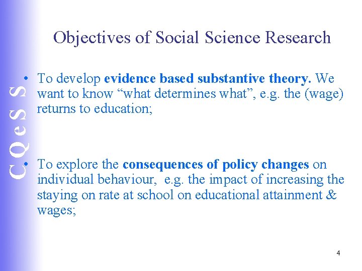 Objectives of Social Science Research CQe. S S • To develop evidence based substantive