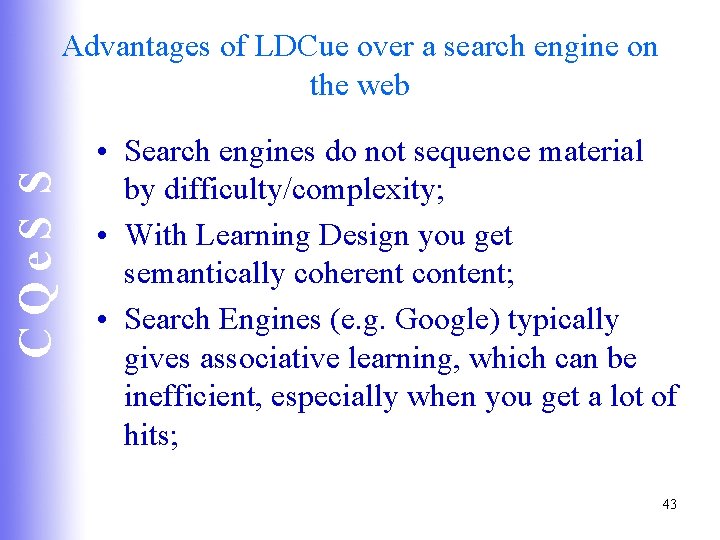 CQe. S S Advantages of LDCue over a search engine on the web •