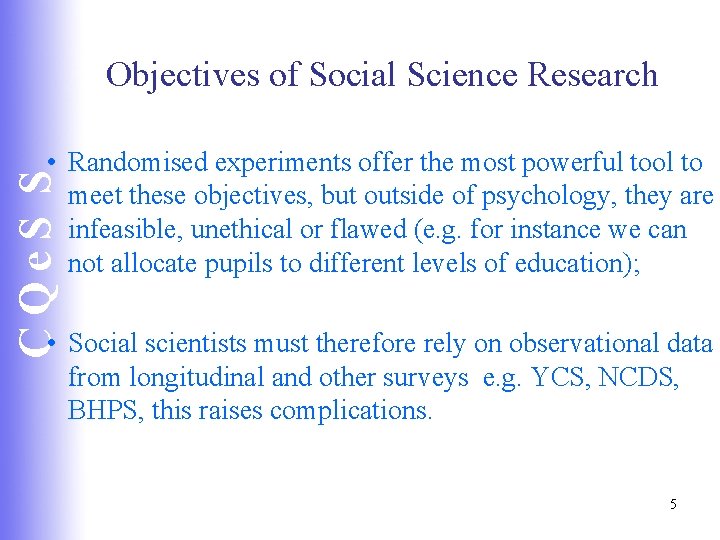 Objectives of Social Science Research CQe. S S • Randomised experiments offer the most