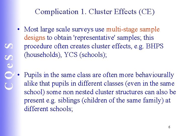 CQe. S S Complication 1. Cluster Effects (CE) • Most large scale surveys use