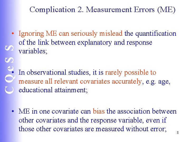 Complication 2. Measurement Errors (ME) CQe. S S • Ignoring ME can seriously mislead