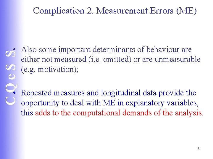 Complication 2. Measurement Errors (ME) CQe. S S • Also some important determinants of