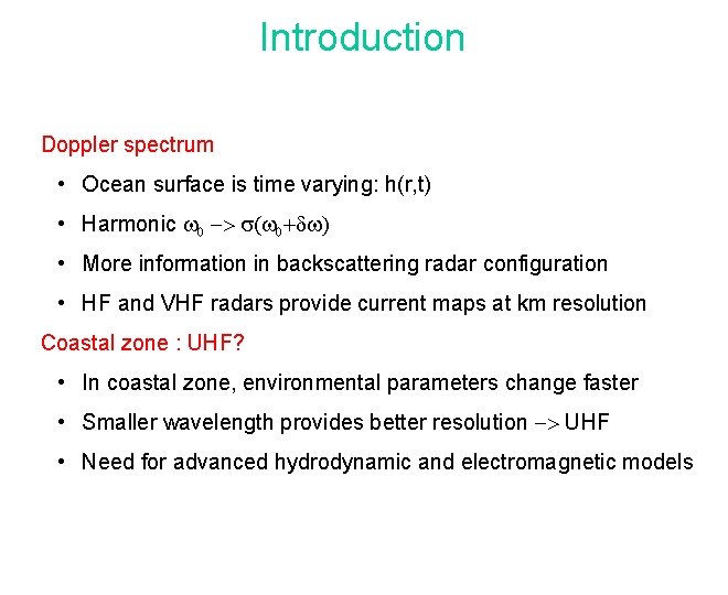 Introduction Doppler spectrum • Ocean surface is time varying: h(r, t) • Harmonic w