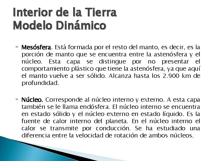 Interior de la Tierra Modelo Dinámico Mesósfera. Está formada por el resto del manto,