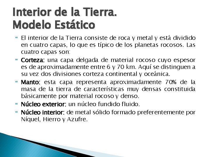 Interior de la Tierra. Modelo Estático El interior de la Tierra consiste de roca