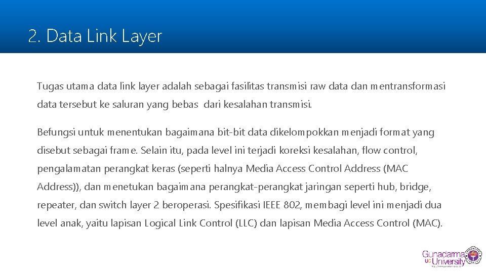 2. Data Link Layer Tugas utama data link layer adalah sebagai fasilitas transmisi raw