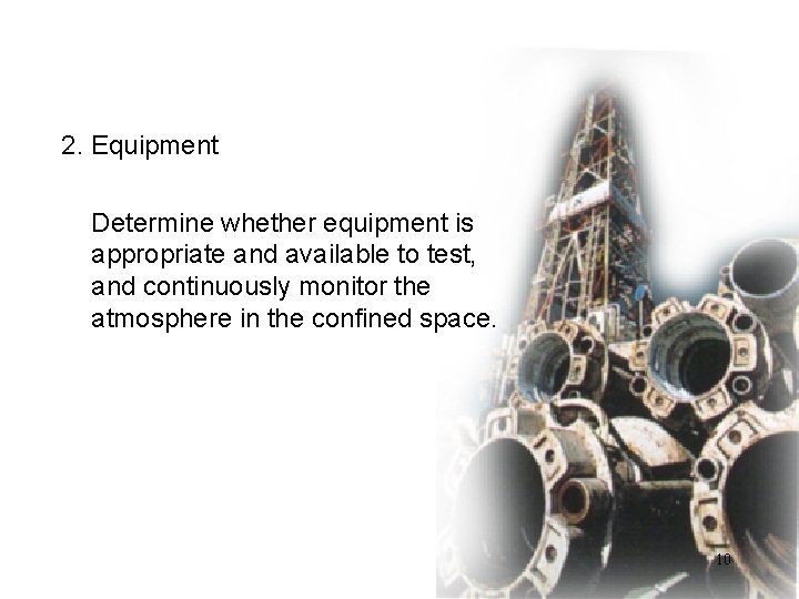 2. Equipment Determine whether equipment is appropriate and available to test, and continuously monitor