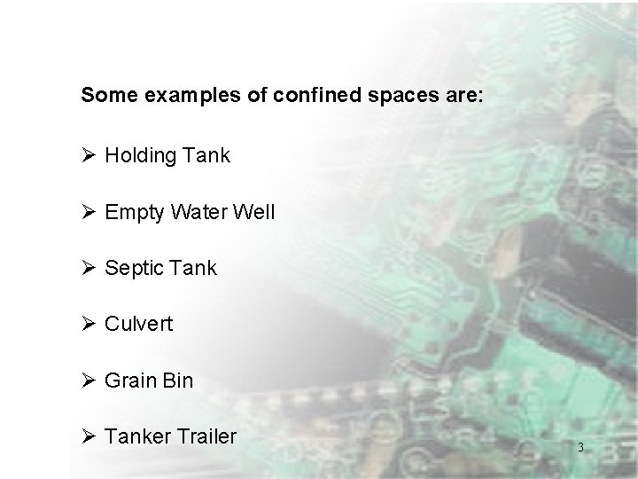 Some examples of confined spaces are: Ø Holding Tank Ø Empty Water Well Ø