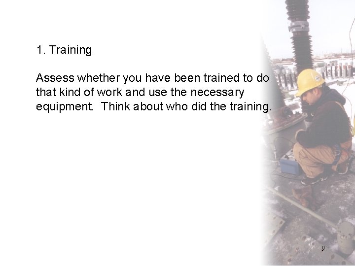 1. Training Assess whether you have been trained to do that kind of work