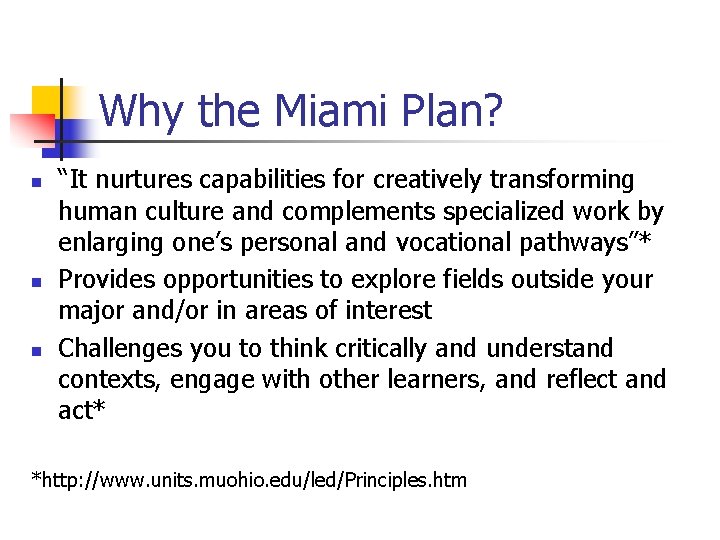 Why the Miami Plan? n n n “It nurtures capabilities for creatively transforming human