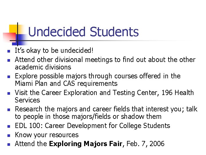 Undecided Students n n n n It’s okay to be undecided! Attend other divisional