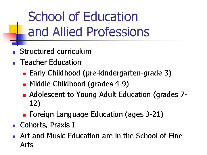School of Education and Allied Professions n n Structured curriculum Teacher Education n Early