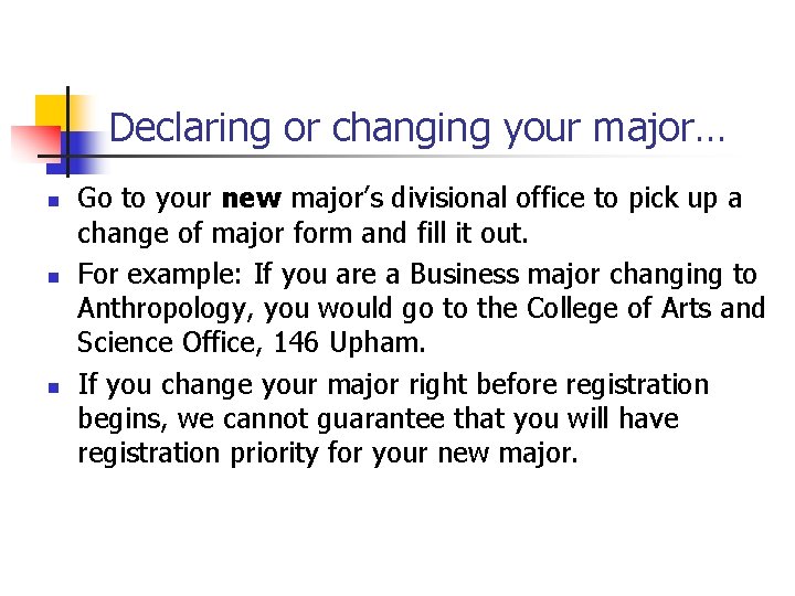 Declaring or changing your major… n n n Go to your new major’s divisional
