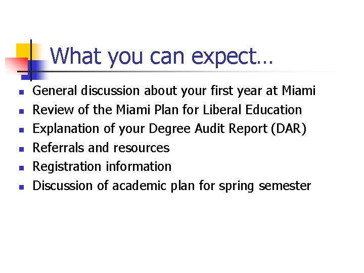 What you can expect… n n n General discussion about your first year at