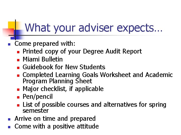 What your adviser expects… n n n Come prepared with: n Printed copy of