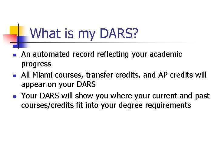 What is my DARS? n n n An automated record reflecting your academic progress