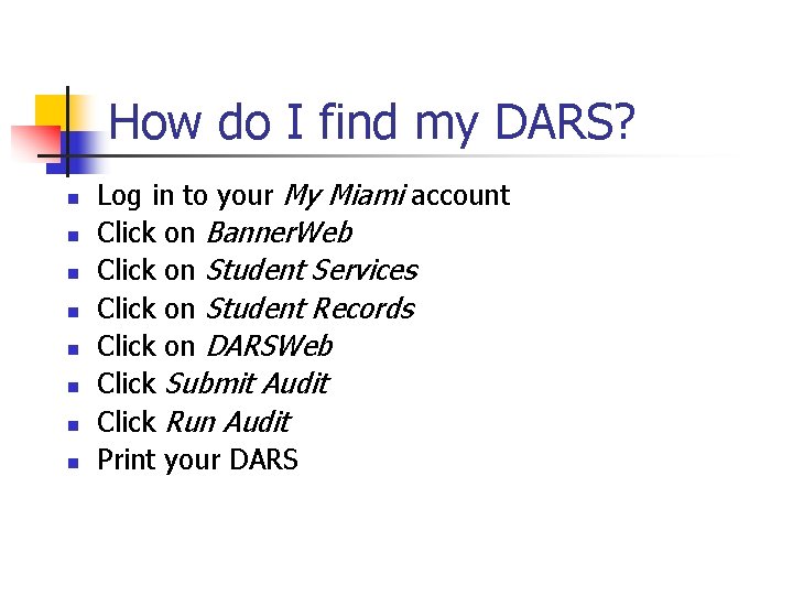 How do I find my DARS? n n n n Log in to your