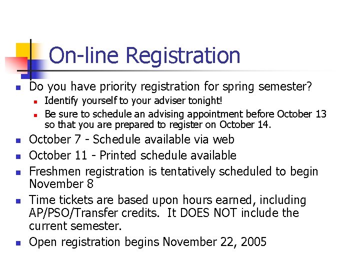 On-line Registration n Do you have priority registration for spring semester? n n n