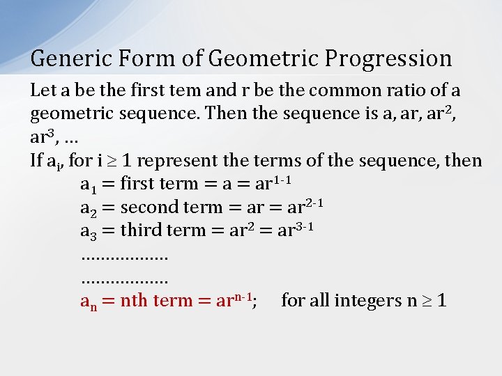 Generic Form of Geometric Progression Let a be the first tem and r be