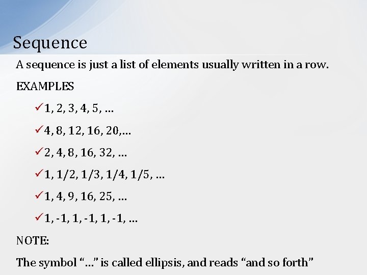 Sequence A sequence is just a list of elements usually written in a row.