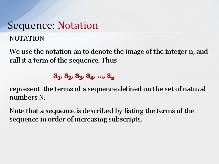 Sequence: Notation NOTATION We use the notation an to denote the image of the