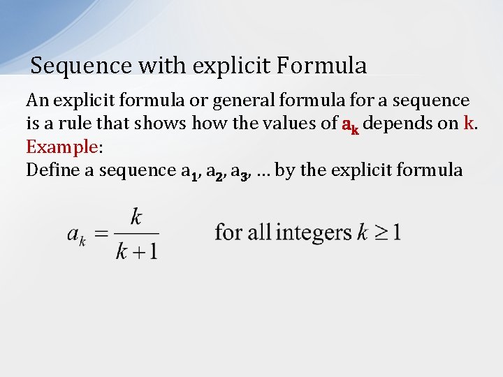 Sequence with explicit Formula An explicit formula or general formula for a sequence is