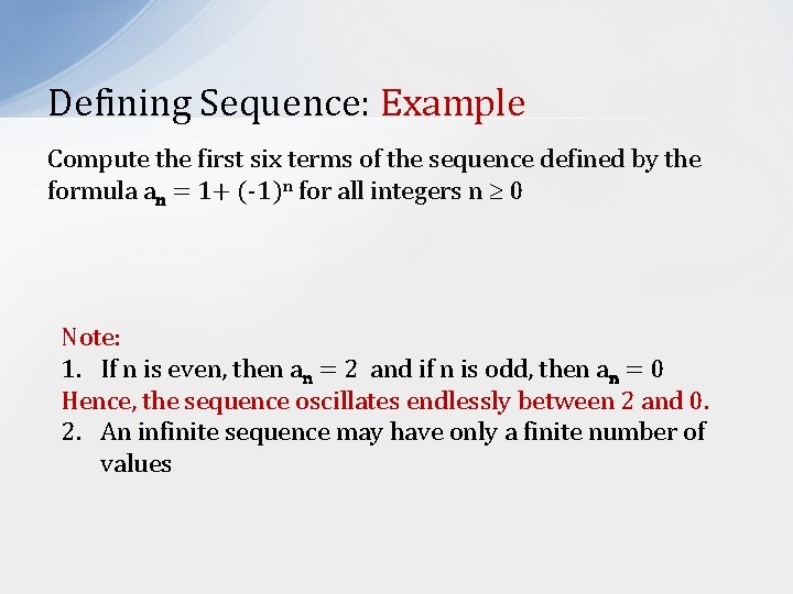 Defining Sequence: Example Compute the first six terms of the sequence defined by the