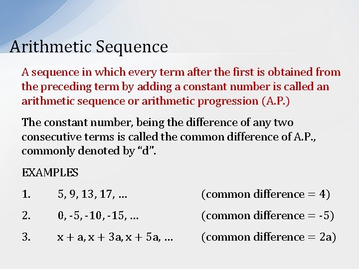 Arithmetic Sequence A sequence in which every term after the first is obtained from