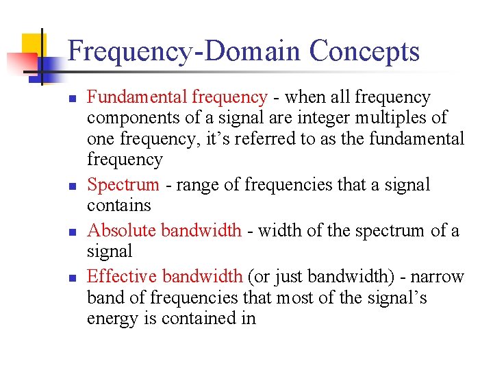 Frequency-Domain Concepts n n Fundamental frequency - when all frequency components of a signal